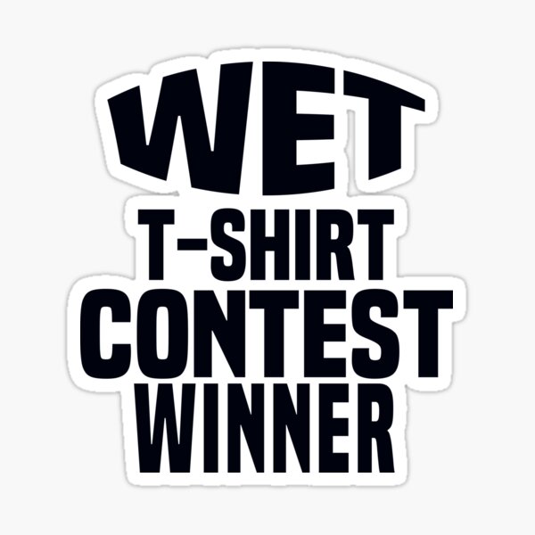 Wet T Shirt Contest Winner 2022 Sticker For Sale By Ilustramagic Redbubble 3287