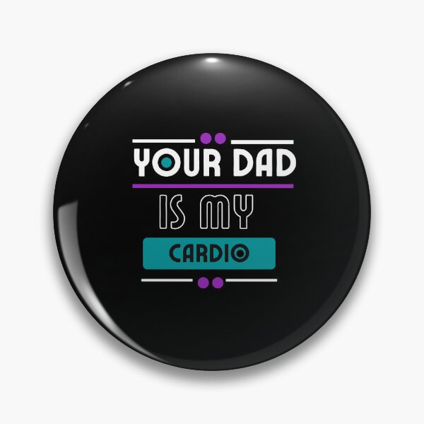 Item preview, Your Dad Is My Cardio designed and sold by ImagesDesigns.