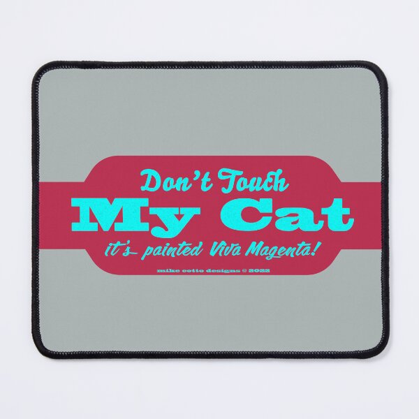 Item preview, Don't Touch My Cat! It's Painted Viva Magenta! designed and sold by Michael Cotto.
