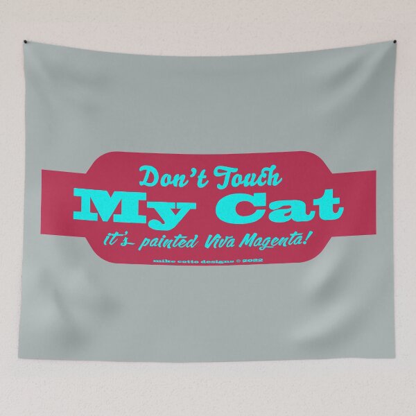 Item preview, Don't Touch My Cat! It's Painted Viva Magenta! designed and sold by Michael Cotto.