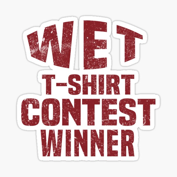 Wet T Shirt Contest Winner Sticker For Sale By Ilustramagic Redbubble