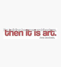 Quote - Arne Jacobsen - architect designer Photographic Print