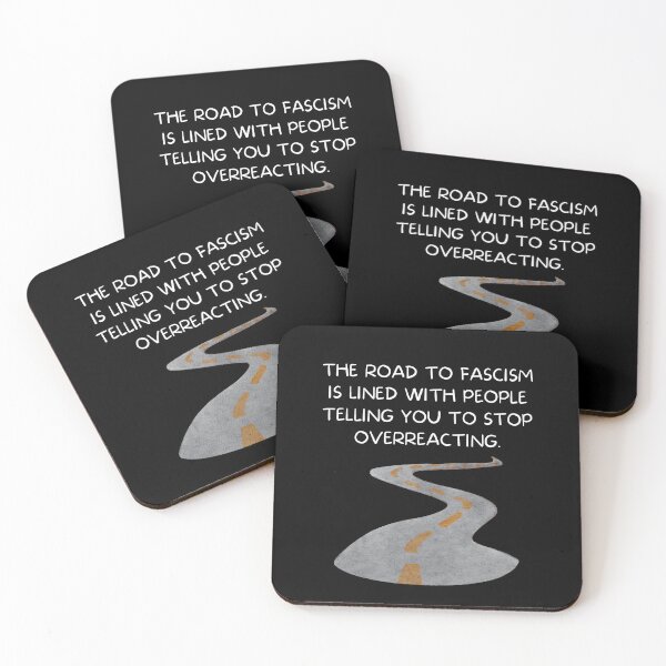 Item preview, The road to fascism is lined with people telling you to stop overreacting. designed and sold by MeaganMoo.