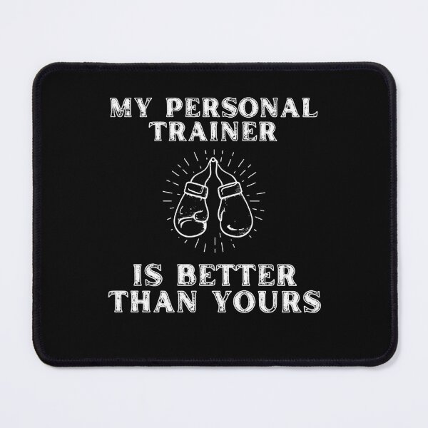 Item preview, My Personal Trainer Is Better Than Yours designed and sold by ImagesDesigns.