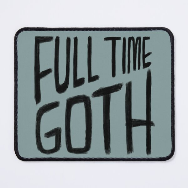Item preview, Goth, Full Time Goth designed and sold by badlydrawnbabe.
