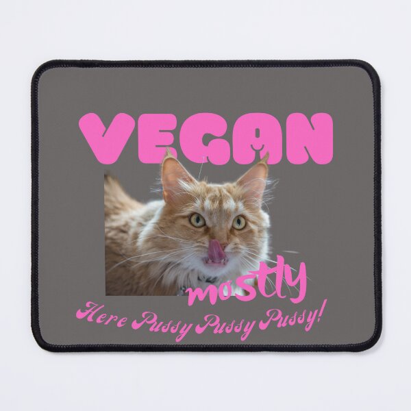 Item preview, Vegan Mostly but I'm down with indulging in... something sweet like you so whats new Pussy Cat designed and sold by VinlandFashion.