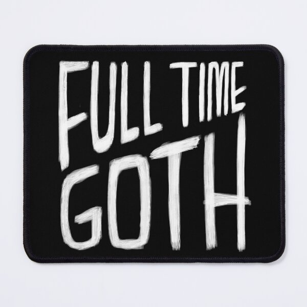 Item preview, Goth, Full Time Goth designed and sold by badlydrawnbabe.