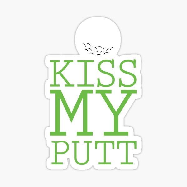 Kiss My Putt Funny Golf Sticker For Sale By Miracletee Redbubble 8006