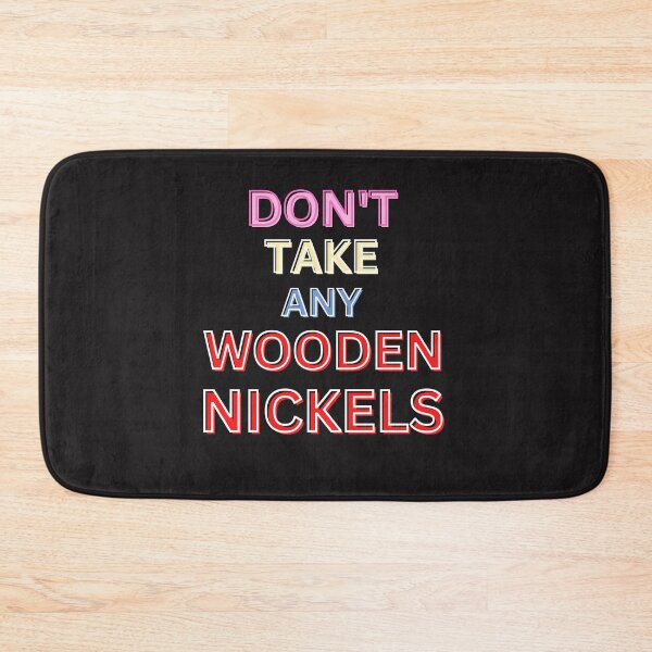 Item preview, Copy of DON'T TAKE WOODEN NICKELS designed and sold by starfishstuff.