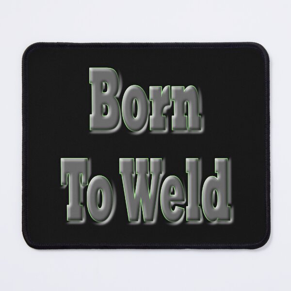 Item preview, Born To Weld designed and sold by JLCableStudio.
