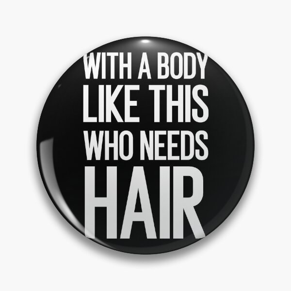 Item preview,  With A Body Like This Who Needs Hair Funny Balding designed and sold by Mokhe.