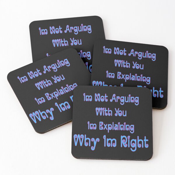 Item preview, Im Not Arguing With You Im Explaining Why Im Right designed and sold by JLCableStudio.