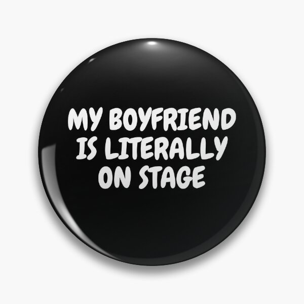 Item preview, My Boyfriend is Literally on Stage Funny Concert designed and sold by RoserinArt.