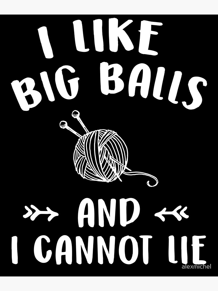I Like Big Balls And I Cannot Lie Funny Knitting Lover Canvas Print By Alexmichel Redbubble 8468