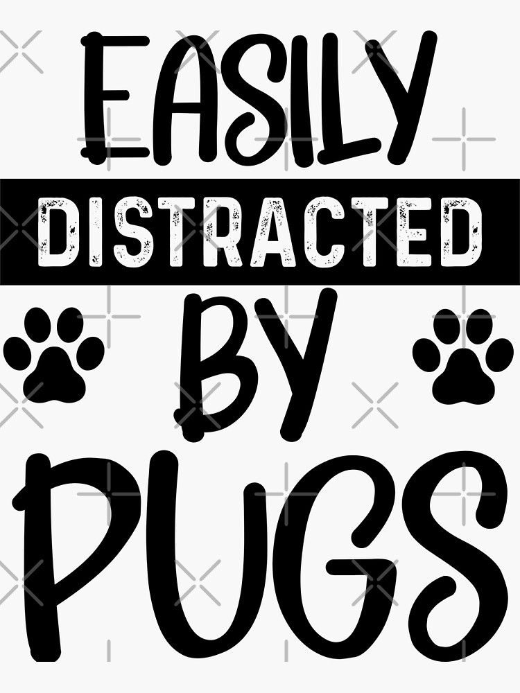 Easily Distracted By Pugs Sticker For Sale By Littlefoxpnw Redbubble 