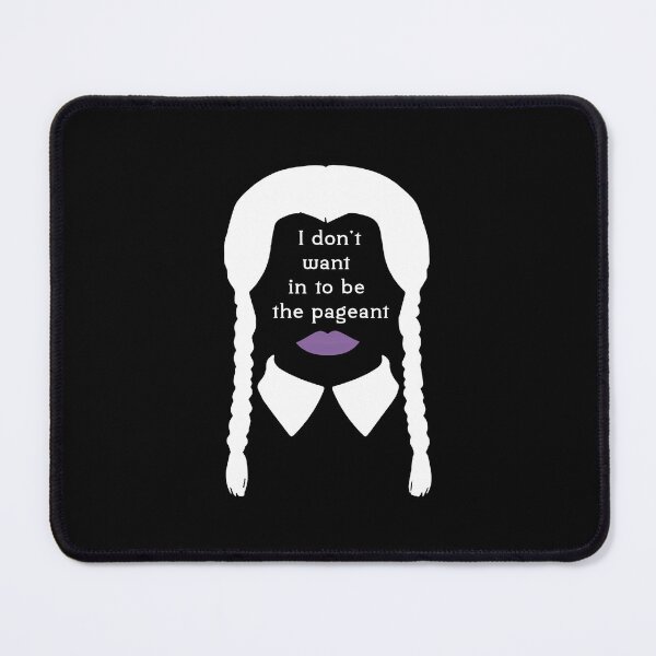 Item preview, I don’t want to be in the pageant Wednesday Addams (Addams Family) designed and sold by ZEDSOU ⭐⭐⭐⭐⭐.