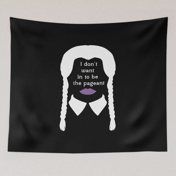Item preview, I don’t want to be in the pageant Wednesday Addams (Addams Family) designed and sold by ZEDSOU ⭐⭐⭐⭐⭐.