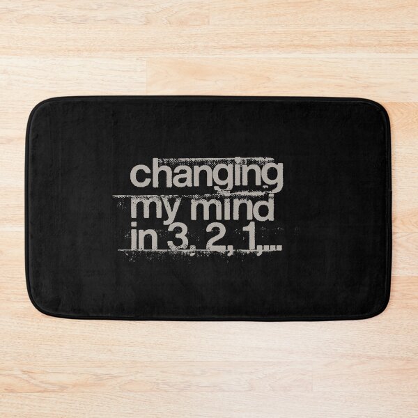 Item preview, Changing My Mind designed and sold by Geek Updated.