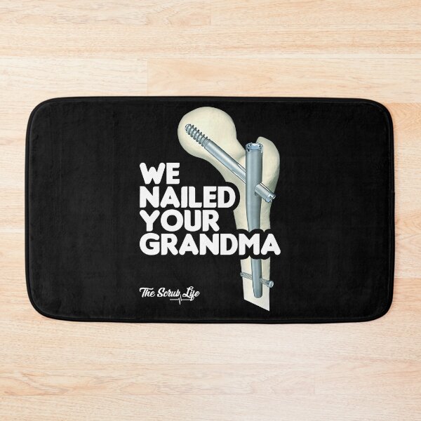Item preview, We Nailed Your Grandma, Scrub Tech - Funny Ortho Hip Surgery designed and sold by Teresaroe.