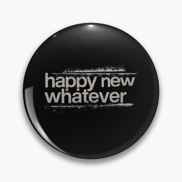 Item preview, Happy New Whatever designed and sold by Geek Updated.