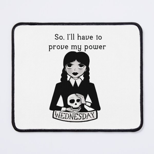 Item preview, So, I’ll have to prove my power  wednesday addams designed and sold by ZEDSOU ⭐⭐⭐⭐⭐.