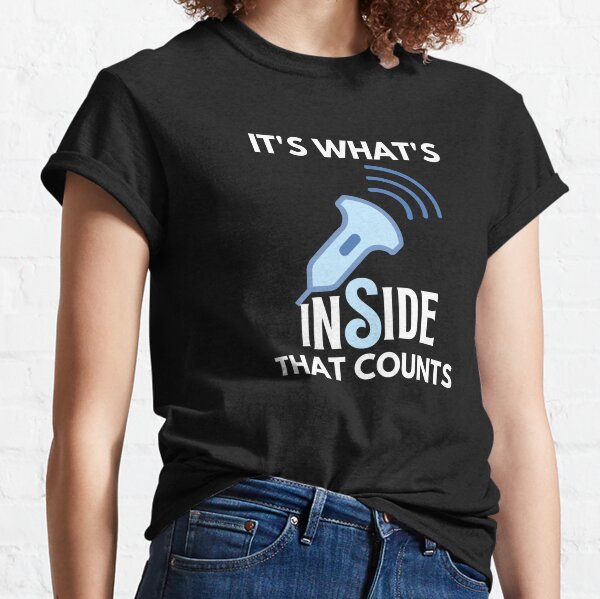 It's What's Inside That Counts Ultrasound T-Shirt