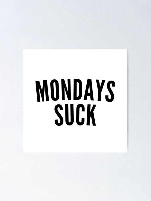 Monday's Suck – Monday's Suck