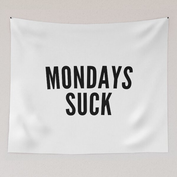Item preview, Monday's Suck. Funny I Hate Monday's Saying designed and sold by That Cheeky Tee.