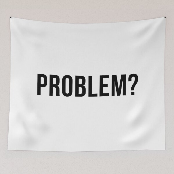 Item preview, Problem? Funny Sarcastic, Inappropriate Snarky Saying. designed and sold by That Cheeky Tee.