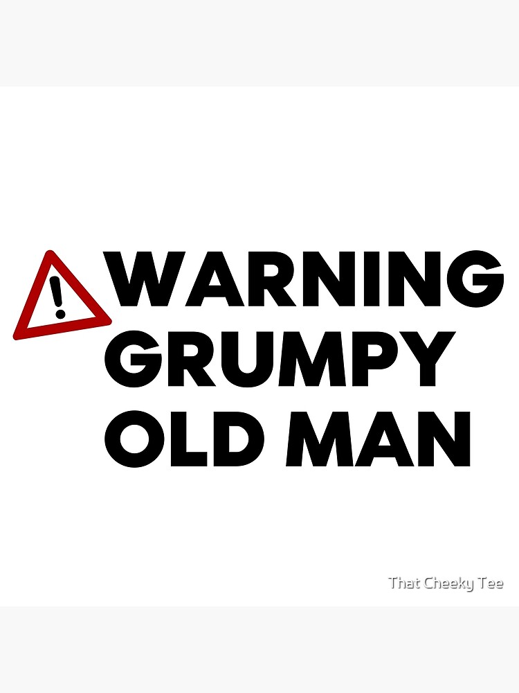 warning-grumpy-old-man-funny-old-man-saying-great-for-grumpy-dads