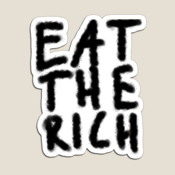 Item preview, Eat the Rich designed and sold by PosterboyNo1.