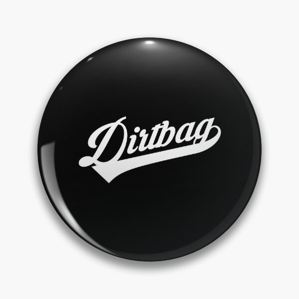 Item preview, Dirtbag designed and sold by PosterboyNo1.