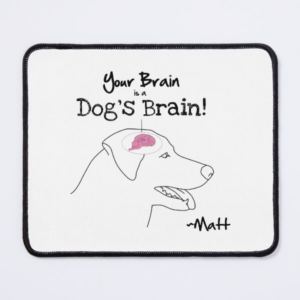 Item preview, Dog_s Brain designed and sold by PosterboyNo1.