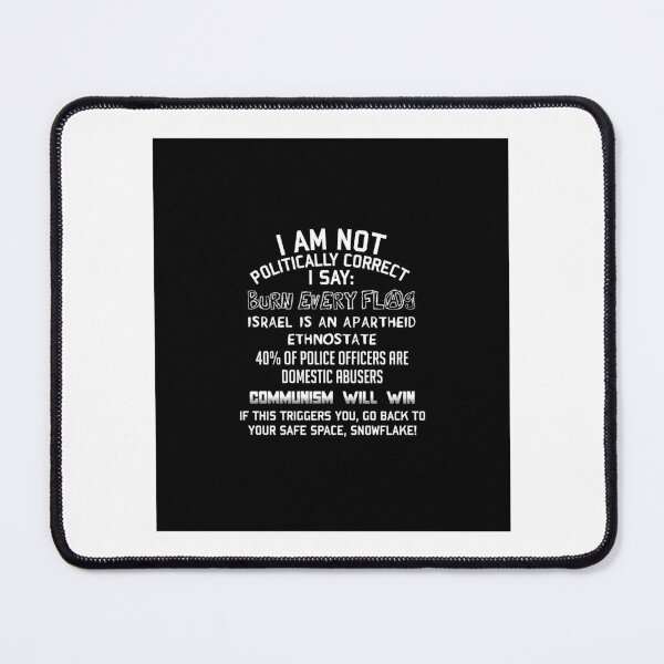 Item preview, I Am Not Politically Correct - Socialist Satire  designed and sold by PosterboyNo1.