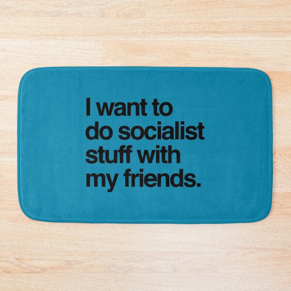 Item preview, I Want To Do Socialist Stuff With My Friends designed and sold by PosterboyNo1.
