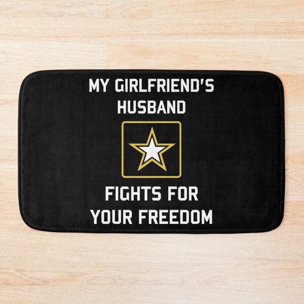 Item preview, My Girlfriend_s Husband Fights For Your Freedom designed and sold by PosterboyNo1.