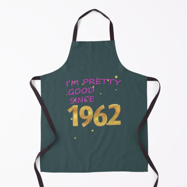 Item preview, I AM PRETTY GOOD SINCE 1962 designed and sold by WildRoverss.