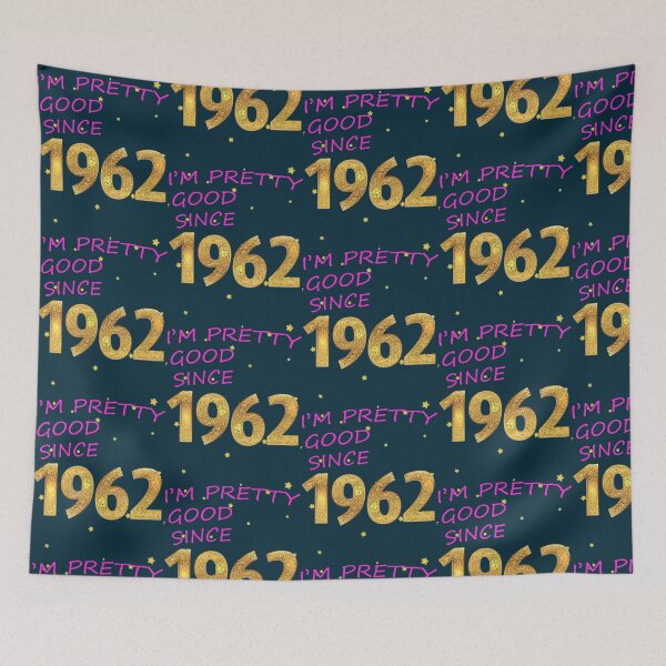 Item preview, I AM PRETTY GOOD SINCE 1962     designed and sold by WildRoverss.