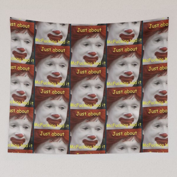 Item preview, just about mcfucking had it meme     designed and sold by WildRoverss.