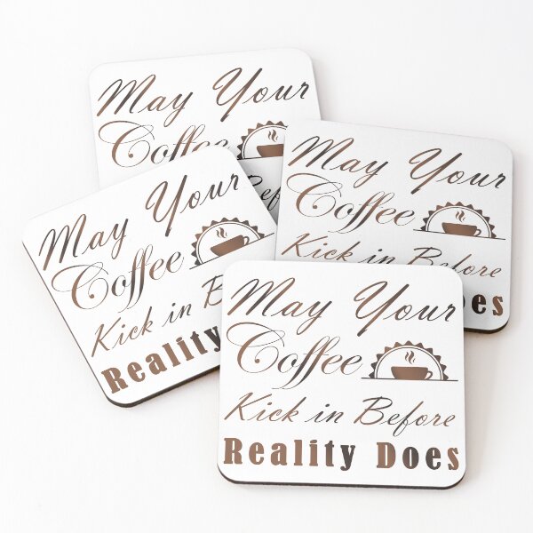 Item preview, May Your Coffee Kick In Before Reality Does designed and sold by ABDENNOUR Slimane.
