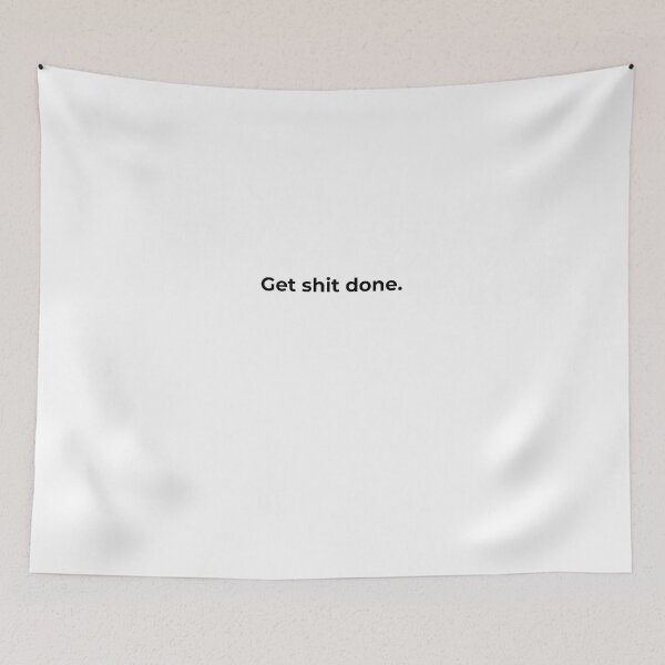 Item preview, Get sh*t done. designed and sold by michaelcooneyan.
