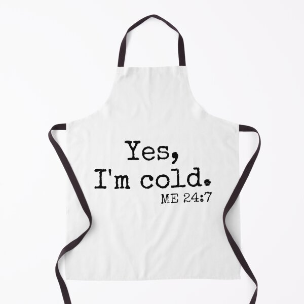 Item preview, Yes I am cold 24 7 -  cool winter design designed and sold by IHRArt.