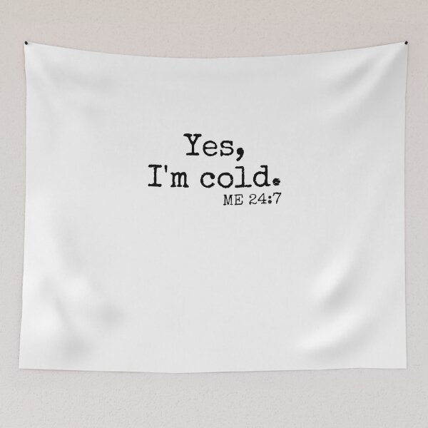 Item preview, Yes I am cold 24 7 -  cool winter design designed and sold by IHRArt.