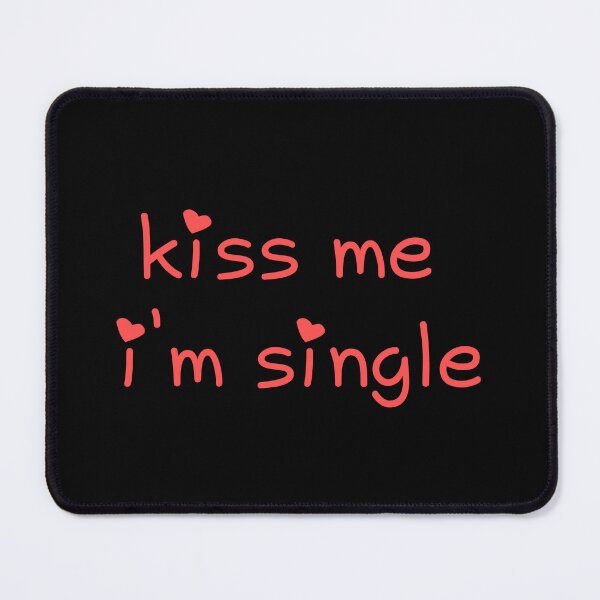 Item preview, kiss me i'm single designed and sold by NabilsDesign.