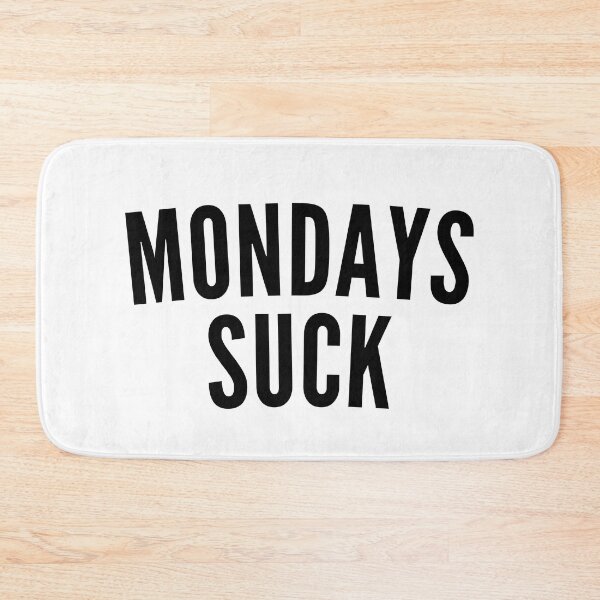 Item preview, Monday's Suck. Funny I Hate Monday's Saying designed and sold by That Cheeky Tee.