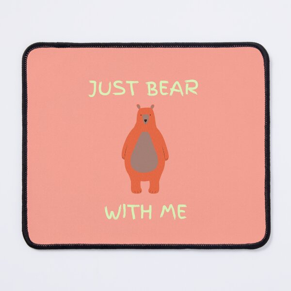 Item preview, Just Bear With Me designed and sold by GasconyPassion.