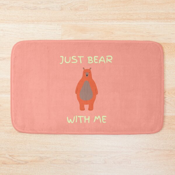 Item preview, Just Bear With Me designed and sold by GasconyPassion.
