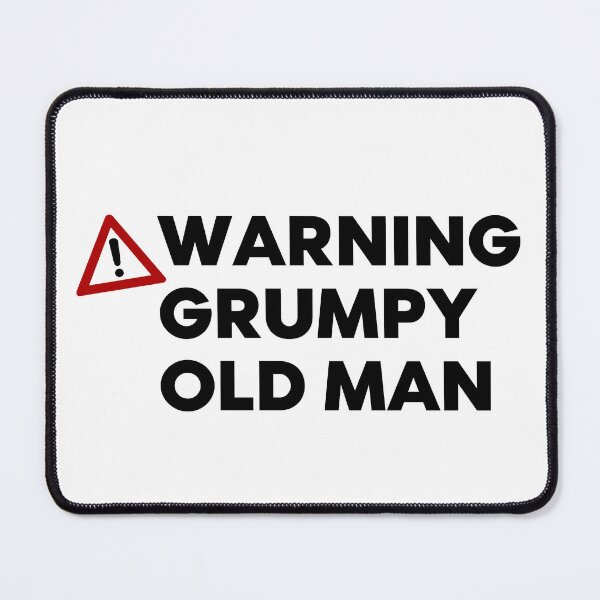 Item preview, Warning Grumpy Old Man. Funny Old Man Saying. Great For Grumpy Dads designed and sold by That Cheeky Tee.