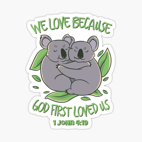 we-love-because-he-god-first-loved-us-1-john-4-verse-19-aussie