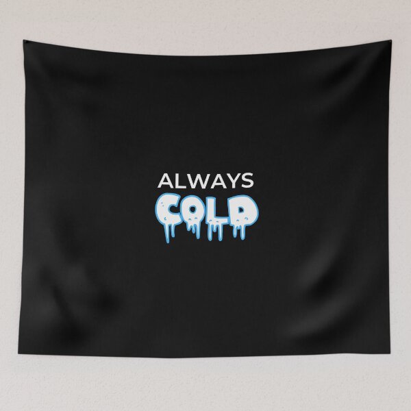 Item preview, Always Cold - Cool winter design designed and sold by IHRArt.